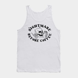 Nightmare Before Coffee - Playful and Caffeine-Loving T-Shirt for Early Mornings Tank Top